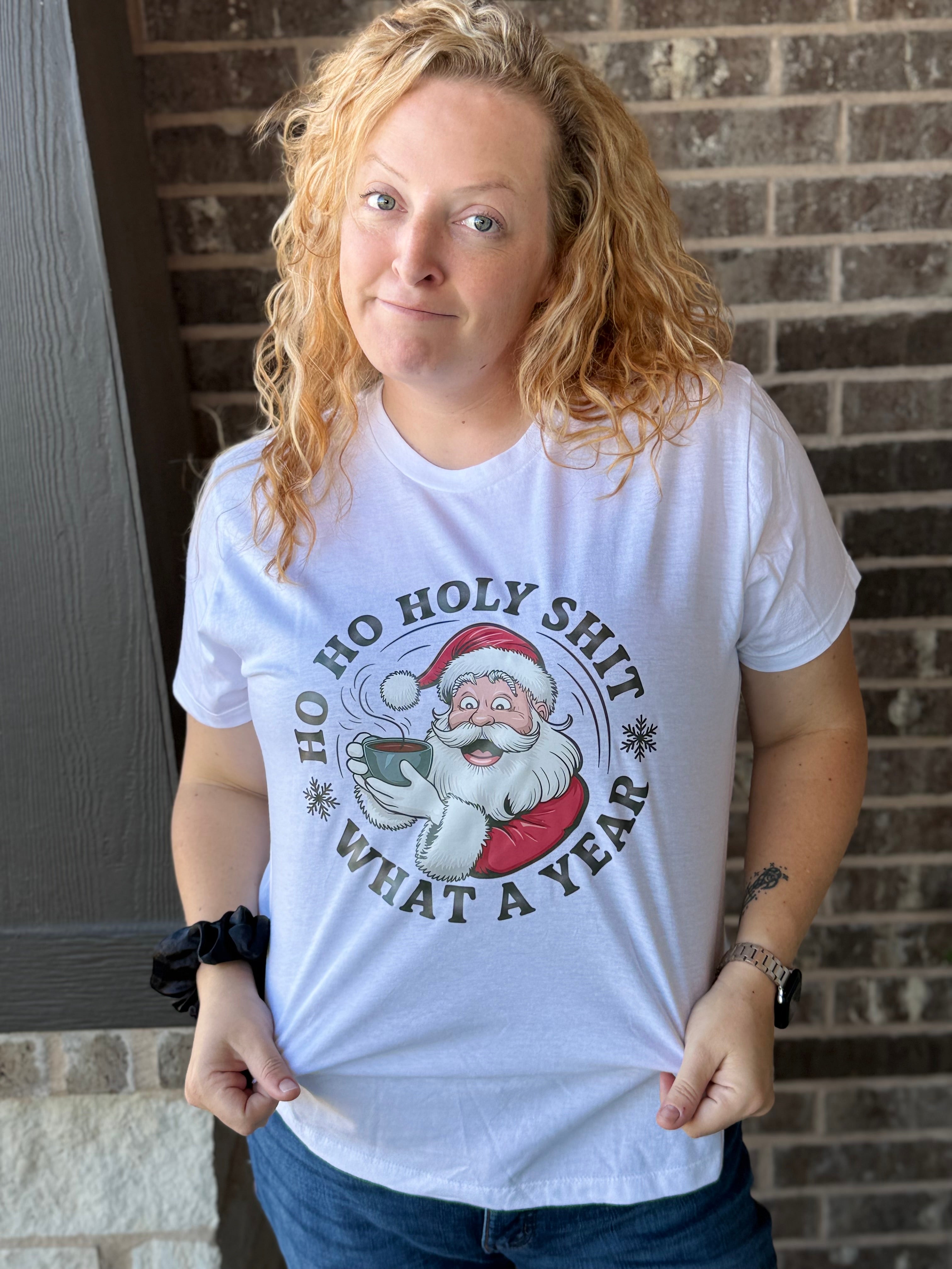 Ho Ho Holy Sh*t, What a Year Tee